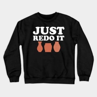 Pottery Maker - Just Redo It Crewneck Sweatshirt